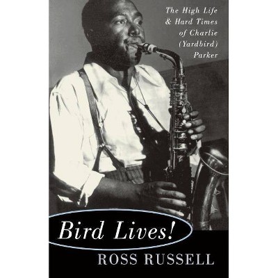 Bird Lives! - by  Ross Russell (Paperback)