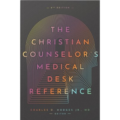 The Christian Counselor's Medical Desk Reference, 2nd Edition - by  Charles Hodges (Paperback)