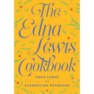 The Edna Lewis Cookbook - by  Edna Lewis & Evangeline Peterson (Paperback)