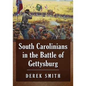 South Carolinians in the Battle of Gettysburg - by  Derek Smith (Paperback) - 1 of 1