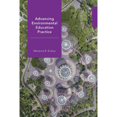 Advancing Environmental Education Practice - (Cornell Environmental Education) by  Marianne E Krasny (Paperback)