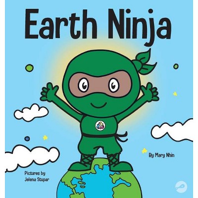 Earth Ninja - (Ninja Life Hacks) by  Mary Nhin & Grow Grit Press (Hardcover)