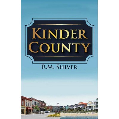 Kinder County - by  R M Shiver (Paperback)