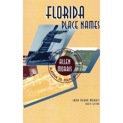 Florida Place Names - by  Allen Morris (Paperback)