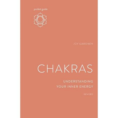 Pocket Guide to Chakras, Revised - (The Mindful Living Guides) by  Joy Gardner (Paperback)