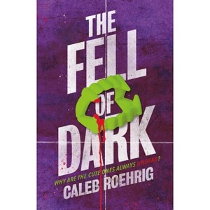 The Fell of Dark - by  Caleb Roehrig (Paperback) - 1 of 1