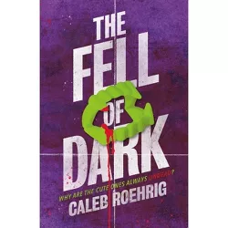 The Fell of Dark - by  Caleb Roehrig (Paperback)