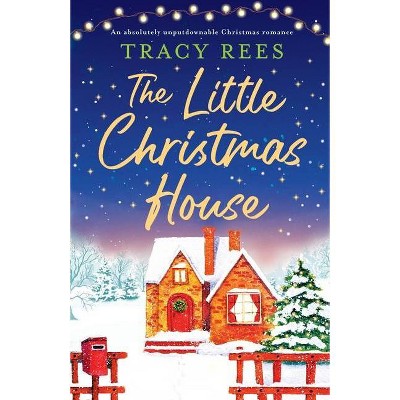 The Little Christmas House - by  Tracy Rees (Paperback)