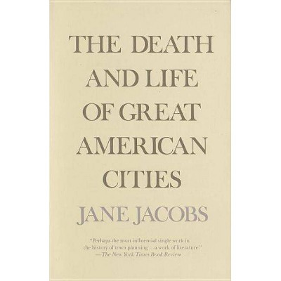 The Death and Life of Great American Cities - by  Jane Jacobs (Paperback)