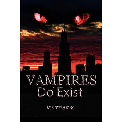 Vampires Do Exist - by  Steven King (Paperback)