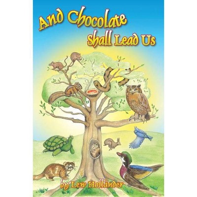 And Chocolate Shall Lead Us - by  Lew Hollander (Paperback)