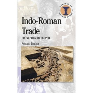 Indo-Roman Trade - (Debates in Archaeology) by  Roberta Tomber (Paperback) - 1 of 1