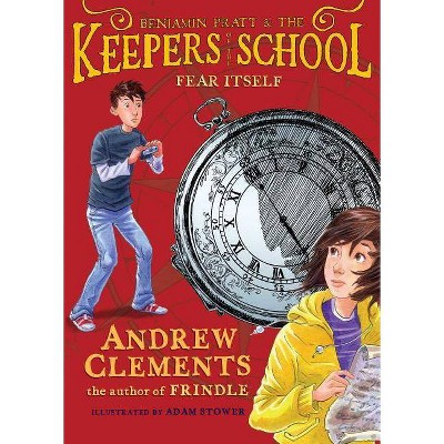 Fear Itself, 2 - (Benjamin Pratt and the Keepers of the School) by  Andrew Clements (Paperback)