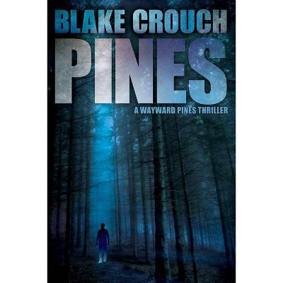 Pines - (Wayward Pines) by  Blake Crouch (Paperback)