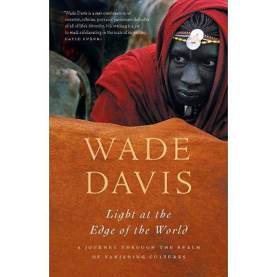 Light at the Edge of the World - by  Wade Davis (Paperback)