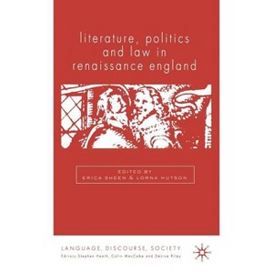 Literature, Politics and Law in Renaissance England - (Language, Discourse, Society) by  E Sheen & L Hutson (Hardcover) - 1 of 1
