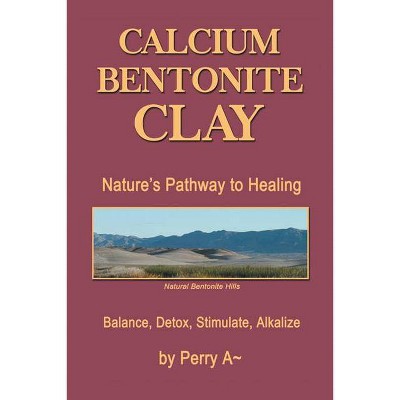 Calcium Bentonite Clay - by  Perry a Arledge (Paperback)