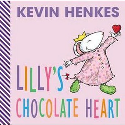 Lilly's Chocolate Heart - by  Kevin Henkes (Board Book)