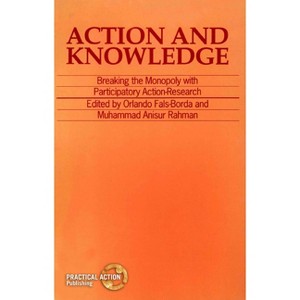 Action and Knowledge - by  Orlando Fals-Borda (Paperback) - 1 of 1