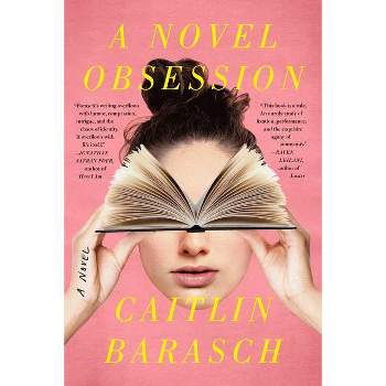 A Novel Obsession - by  Caitlin Barasch (Paperback)