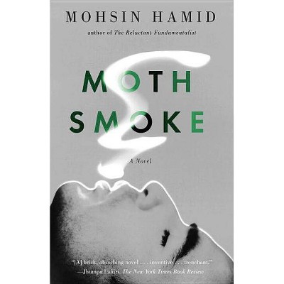 Moth Smoke - by  Mohsin Hamid (Paperback)