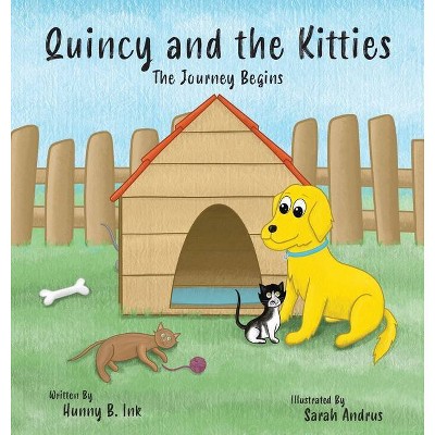 Quincy and the Kitties - by  Hunny B Ink (Hardcover)