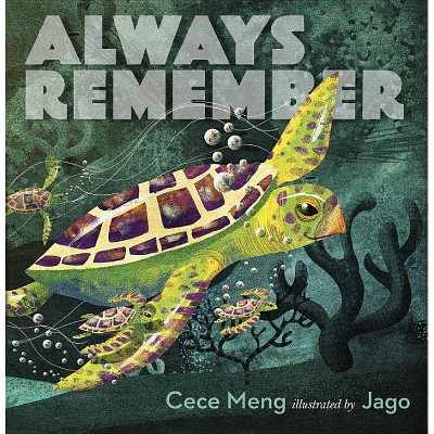 Always Remember - by  Cece Meng (Hardcover)