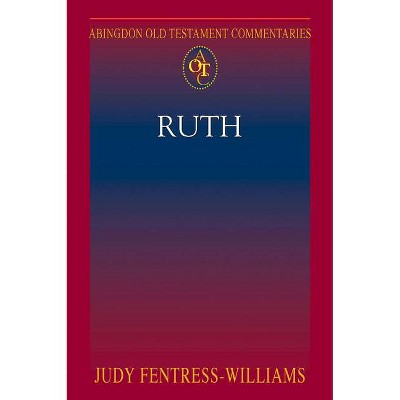 Abingdon Old Testament Commentaries: Ruth - by  Judy Fentress-Williams (Paperback)