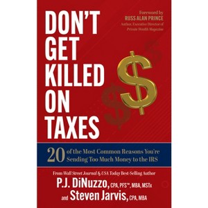 Don't Get Killed on Taxes - by  P J Dinuzzo & Steven Jarvis (Paperback) - 1 of 1