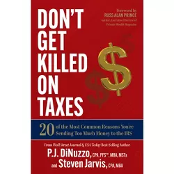 Don't Get Killed on Taxes - by  P J Dinuzzo & Steven Jarvis (Paperback)