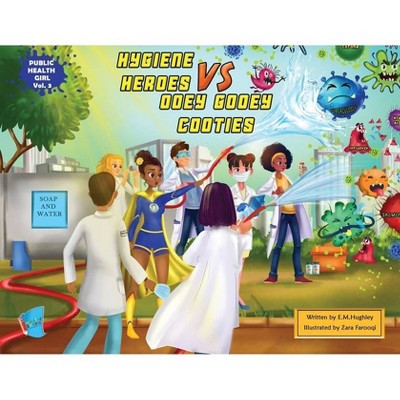 Hygiene Heroes VS Ooey Gooey Cooties - by  Em Hughley (Paperback)