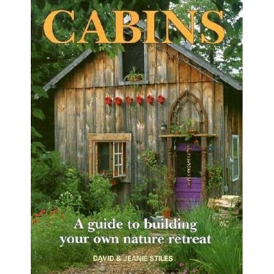 Cabins - by  David Stiles & Jeanie Stiles (Paperback)