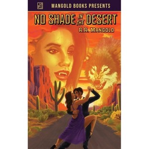 No Shade in the Desert - by  R R Mangold (Paperback) - 1 of 1