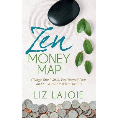 Zen Money Map - by  Liz Lajoie (Paperback)