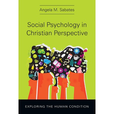 Social Psychology in Christian Perspective - (Christian Association for Psychological Studies Books) by  Angela M Sabates (Hardcover)