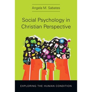 Social Psychology in Christian Perspective - (Christian Association for Psychological Studies Books) by  Angela M Sabates (Hardcover) - 1 of 1
