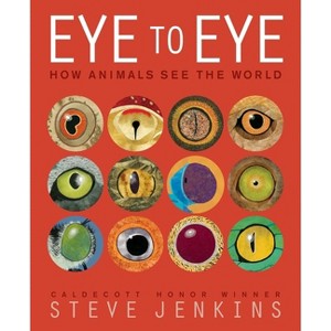Eye to Eye/How Animals See the World - by  Steve Jenkins (Paperback) - 1 of 1