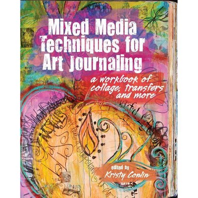 Mixed Media Techniques for Art Journaling - by  Kristy Conlin (Paperback)