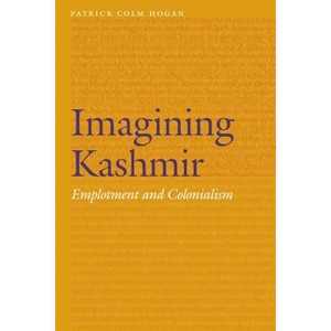 Imagining Kashmir - (Frontiers of Narrative) by  Patrick Colm Hogan (Hardcover) - 1 of 1