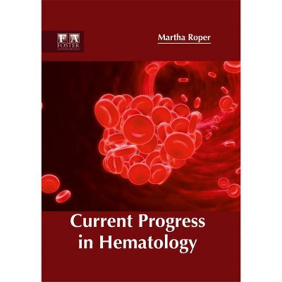 Current Progress in Hematology - by  Martha Roper (Hardcover)