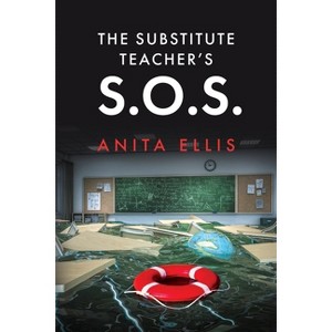 The Substitute Teacher's S.O.S. - by  Anita Ellis (Paperback) - 1 of 1