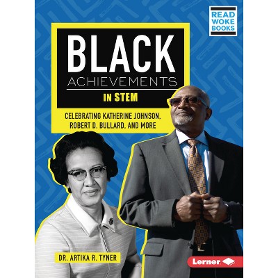 Black Achievements in Stem - (Black Excellence Project (Read Woke (Tm) Books)) by  Artika R Tyner (Paperback)