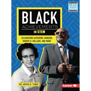 Black Achievements in Stem - (Black Excellence Project (Read Woke (Tm) Books)) by  Artika R Tyner (Paperback) - 1 of 1