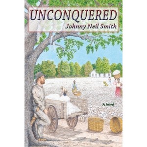 Unconquered - by  Johnny Neil Smith (Paperback) - 1 of 1