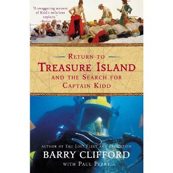 Return to Treasure Island and the Search for Captain Kidd - by  Barry Clifford & Paul Perry (Paperback)
