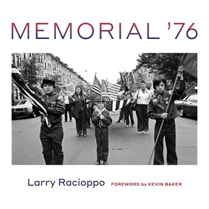 Memorial '76 - by  Larry Racioppo (Hardcover) - 1 of 1