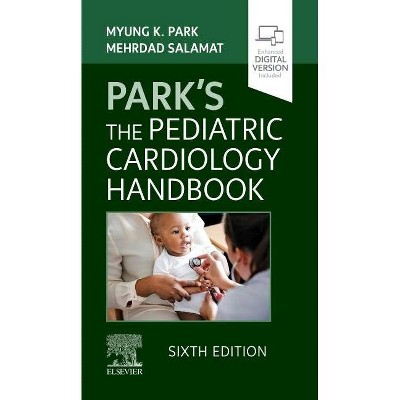 Park's the Pediatric Cardiology Handbook - 6th Edition by  Myung K Park & Mehrdad Salamat (Paperback)