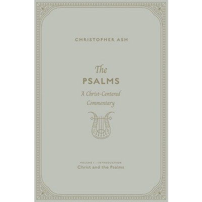 The Psalms - by  Christopher Ash (Hardcover)