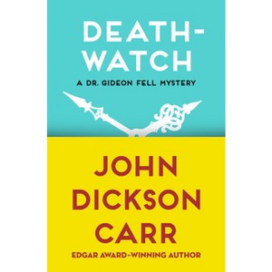 Death-Watch - (Dr. Gideon Fell Mysteries) by  John Dickson Carr (Paperback) - 1 of 1