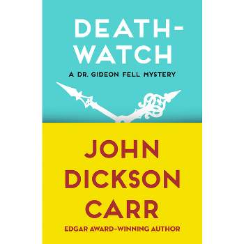 Death-Watch - (Dr. Gideon Fell Mysteries) by  John Dickson Carr (Paperback)